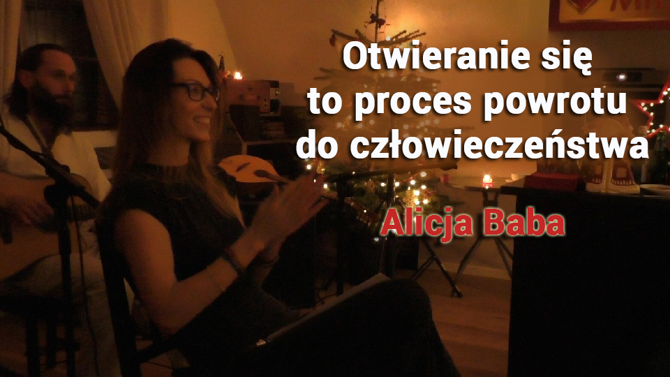 Otwieranie się to proces powrotu do człowieczeństwa – Alicja Baba