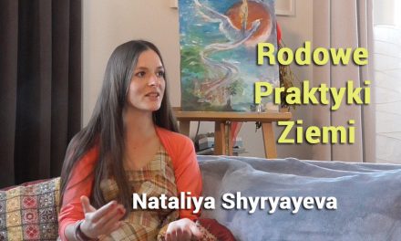 Rodowe Praktyki Ziemi – Nataliya Shyryayeva