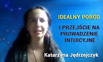 Idealny porÃ³d i przejÅ›cie na prowadzenie intuicyjne – Katarzyna JÄ™drzejczyk