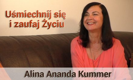 Uśmiechnij się  i zaufaj Życiu – Alina Ananda Kummer