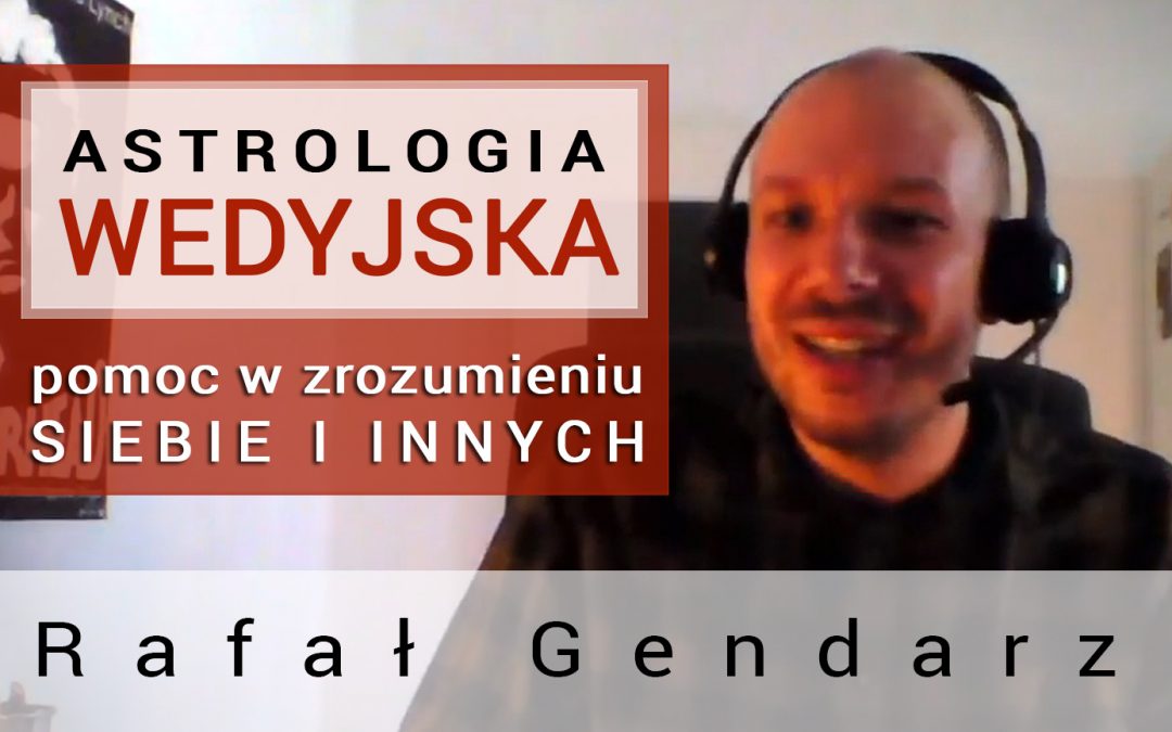 Astrologia wedyjska – pomoc w zrozumieniu siebie i innych – Rafał Gendarz