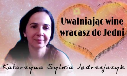 UwalniajÄ…c winÄ™ wracasz do Jedni – Katarzyna Sylwia JÄ™drzejczyk