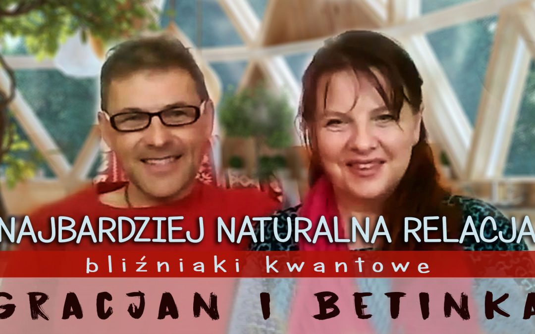 Najbardziej naturalna relacja – bliźniaki kwantowe – Betinka i Gracjan
