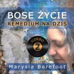 Bose życie – remedium na dziś – Marysia Barefoot
