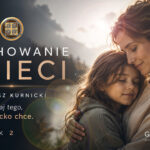 Nie dawaj tego co dziecko chce – wychowanie dzieci odc. 2 – Mateusz Kurnicki