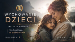 Nie dawaj tego co dziecko chce – wychowanie dzieci odc. 2 – Mateusz Kurnicki