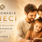 Wychowanie dzieci – część 1- Mateusz Kurnicki