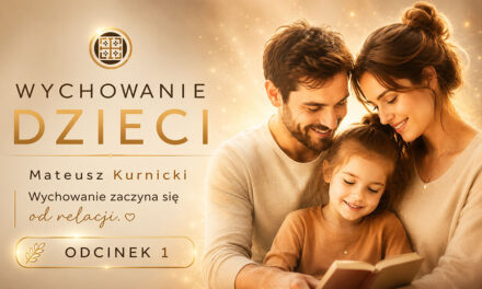 Wychowanie dzieci – część 1- Mateusz Kurnicki
