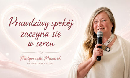 Prawdziwy spokój zaczyna się w sercu — Małgorzata Mazurek, bajkopisarka Flora