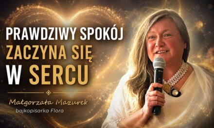 Prawdziwy spokój zaczyna się w sercu — Małgorzata Mazurek, bajkopisarka Flora