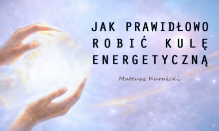 Jak prawidłowo robić kulę energetyczną – Mateusz Kurnicki