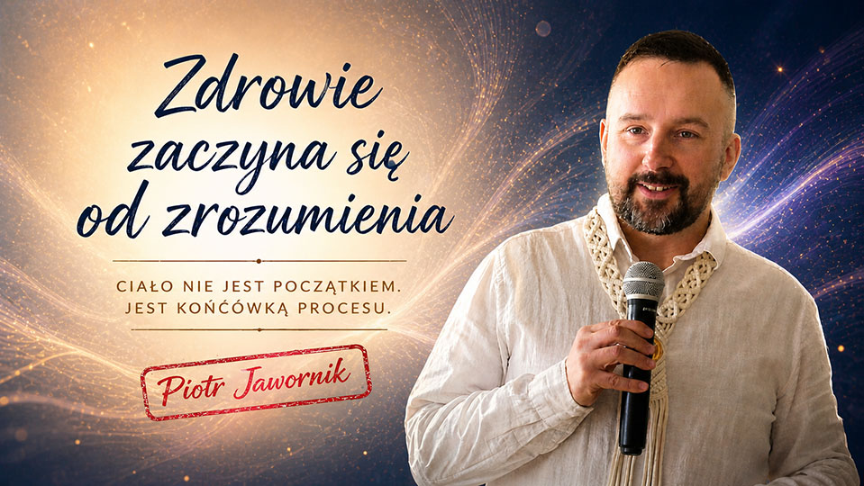 Zdrowie zaczyna się od zrozumienia – Piotr Jawornik