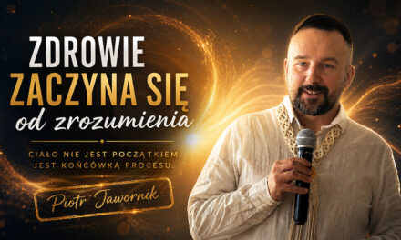 Zdrowie zaczyna się od zrozumienia – Piotr Jawornik