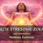 Napięcie stresowe żołądka – sesja prowadzona – Mateusz Kurnicki