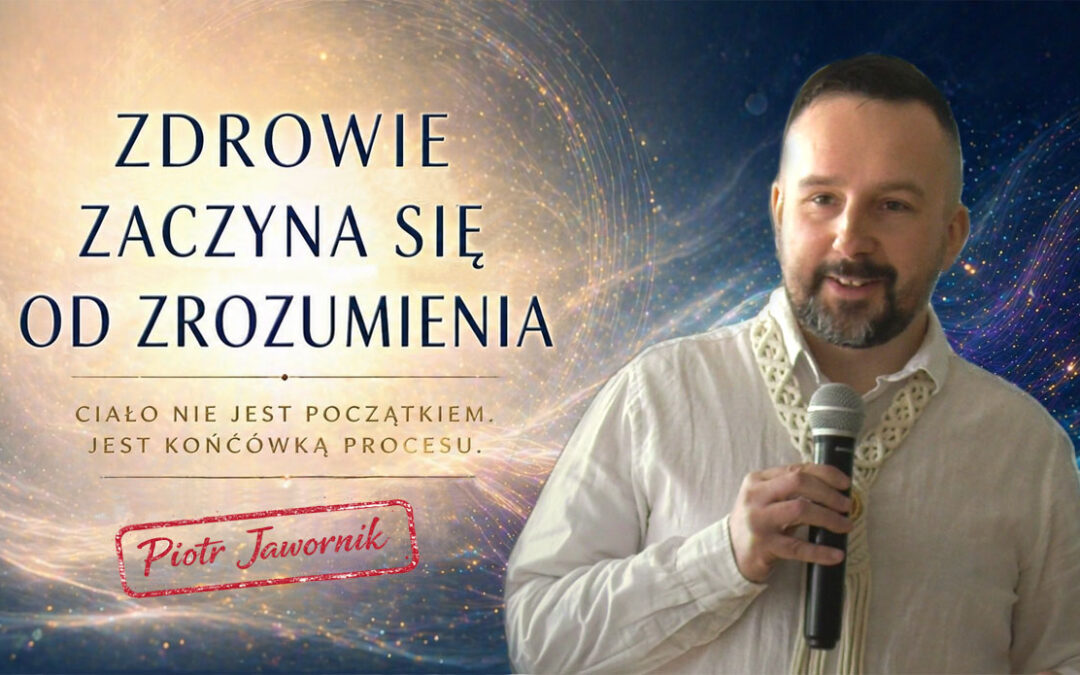 Zdrowie zaczyna się od zrozumienia – Piotr Jawornik