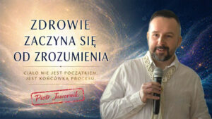 Zdrowie zaczyna się od zrozumienia – Piotr Jawornik