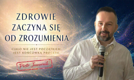 Zdrowie zaczyna się od zrozumienia – Piotr Jawornik