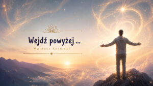 Wejdź powyżej… – Mateusz Kurnicki