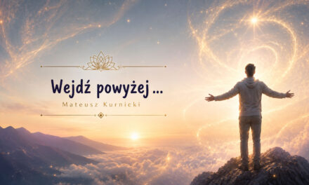 Wejdź powyżej… – Mateusz Kurnicki