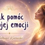Jak pomóc swojej emocji – Mateusz Kurnicki