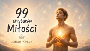 99 atrybutów Miłości — Mateusz Kurnicki