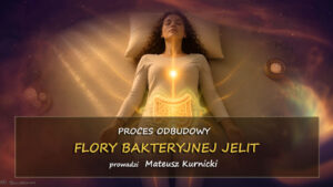Proces odbudowy flory bakteryjnej jelit — sesja prowadzona — Mateusz Kurnicki