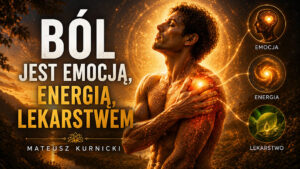 Ból jest emocją, energią, lekarstwem – Mateusz Kurnicki
