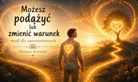 Możesz podążyć lub zmienić warunek – myśli dla zaawansowanych – Mateusz Kurnicki