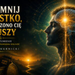 Zapomnij wszystko, czego uczono Cię o Duszy – Mateusz Kurnicki