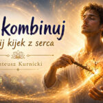 Nie kombinuj – wyjmij kijek z serca – Mateusz Kurnicki