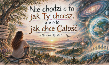 Nie chodzi o to, jak Ty chcesz, ale o to, jak chce Całość – Mateusz Kurnicki