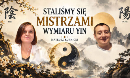Staliśmy się mistrzami wymiaru Yin – Mateusz Kurnicki